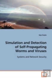Simulation And Detection Of Self-Propagating Worms And Viruses
