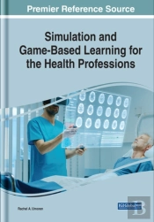 Simulation And Game-Based Learning For The Health Professions