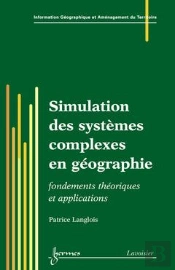 Simulation De Systemes Complexes En Geographie Fondements Theoriques Applications Traite Igat Serie