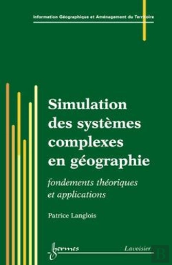 Bertrand.pt - Simulation De Systemes Complexes En Geographie Fondements Theoriques Applications Traite Igat Serie