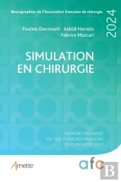 Simulation En Chirurgie : Rapport Présenté Au 126e Congrès Français De Chirurgie (Édition 2024)