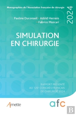 Bertrand.pt - Simulation En Chirurgie : Rapport Présenté Au 126e Congrès Français De Chirurgie (Édition 2024)