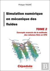Simulation Numérique En Mécanique Des Fluides T.2 : Concepts Avancés De La Méthode Des Volumes Finis En Cfd