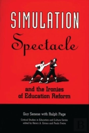 Simulation, Spectacle, And The Ironies Of Education Reform