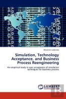 Simulation, Technology Acceptance, And Business Process Reengineering
