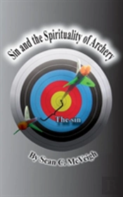 Sin And The Spirituality Of Archery