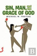 Sin, Man, And The Grace Of God