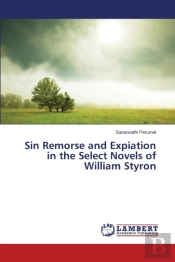 Sin Remorse And Expiation In The Select Novels Of William Styron