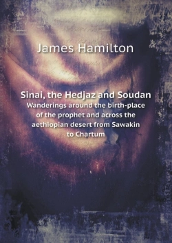 Bertrand.pt - Sinai, The Hedjaz And Soudan Wanderings Around The Birth-Place Of The Prophet And Across The Aethiopian Desert From Sawakin To Chartum