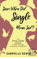 Since When Did Single Mean Sad?