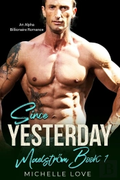 Since Yesterday : An Alpha Billionaire Romance