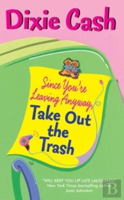 Since You'Re Leaving Anyway, Take Out The Trash