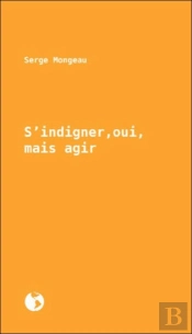 S'Indigner, Oui, Mais Agir