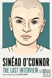 Sinead O'Connor: The Last Interview
