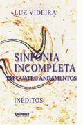 Sinfonia Incompleta em Quatro Andamentos Inéditos