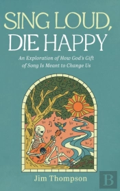Sing Loud, Die Happy