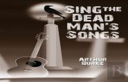 Sing The Dead Man'S Songs