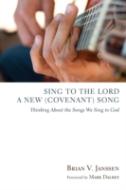Sing To The Lord A New (Covenant) Song