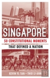 Singapore: 50 Constitutional Moments That Defined A Nation