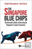 Singapore Blue Chips, The: The Rewards & Risks Of Investing In Singapore'S Largest Corporates