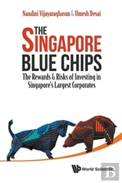 Singapore Blue Chips, The: The Rewards & Risks Of Investing In Singapore'S Largest Corporates