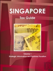 Singapore Tax Guide Volume 1 Strategic Information And Business Taxation