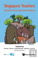 Singapore Teachers: Narratives Of Care, Hope And Commitment