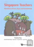 Singapore Teachers: Narratives Of Care, Hope And Commitment