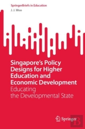 Singaporeâ€™S Policy Designs For Higher Education And Economic Development