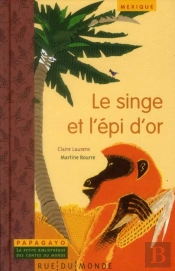Singe Et L'Epi D'Or (Le) - Un Conte Du Mexique