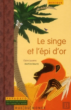 Bertrand.pt - Singe Et L'Epi D'Or (Le) - Un Conte Du Mexique