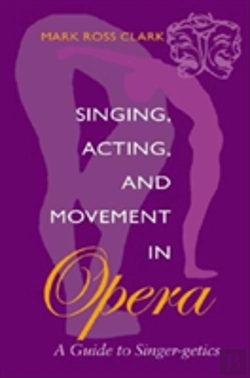 Bertrand.pt - Singing, Acting, And Movement In Opera