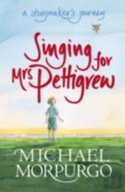 Singing For Mrs Pettigrew: A Storymaker'S Journey