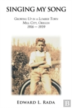 Bertrand.pt - Singing My Song: Growing Up In A Lumber Town Mill City, Oregon 1916-1939