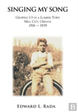 Bertrand.pt - Singing My Song: Growing Up In A Lumber Town Mill City, Oregon 1916-1939