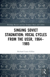 Singing Soviet Stagnation: Vocal Cycles From The Ussr, 1964â€“1985