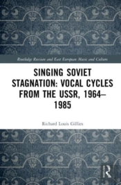 Singing Soviet Stagnation: Vocal Cycles From The Ussr, 1964â€“1985