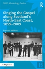 Singing The Gospel Along Scotland'S North-East Coast, 1859-2009