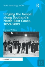 Singing The Gospel Along Scotland'S North-East Coast, 1859-2009