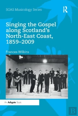 Bertrand.pt - Singing The Gospel Along Scotland'S North-East Coast, 1859-2009