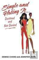 Single And Hating It...Destined And Not Denied