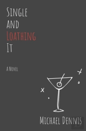 Single And Loathing It: A Novel