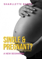 Single And Pregnant?