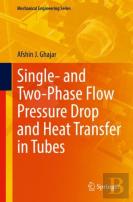 Single- And Two-Phase Flow Pressure Drop And Heat Transfer In Tubes
