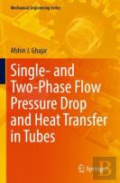 Single- And Two-Phase Flow Pressure Drop And Heat Transfer In Tubes
