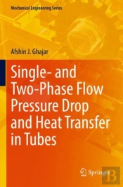 Single- And Two-Phase Flow Pressure Drop And Heat Transfer In Tubes