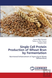 Single Cell Protein Production Of Wheat Bran By Fermentation