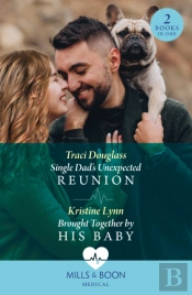Single Dad'S Unexpected Reunion / Brought Together By His Baby