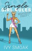 Single Girl Rules #Bananaparty