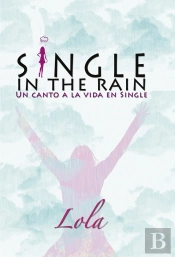 Single In The Rain (Un Canto A La Vida En Single)